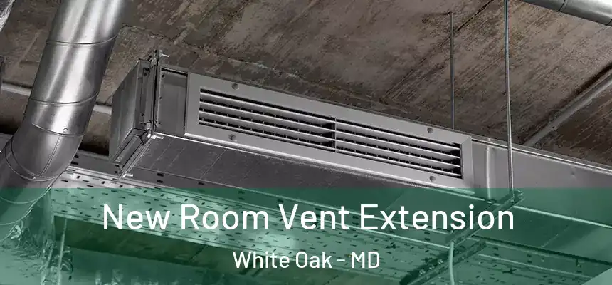  New Room Vent Extension White Oak - MD