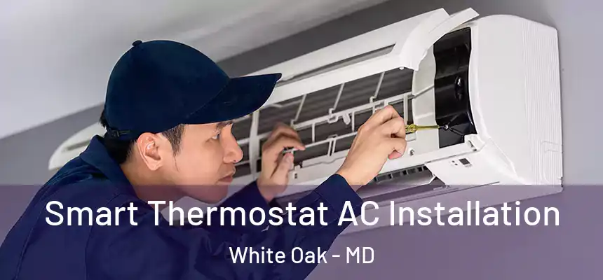  Smart Thermostat AC Installation White Oak - MD